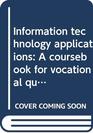 Information Technology Applications A Coursebook for Vocational Qualifications