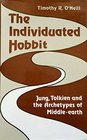 THE INDIVIDUATED HOBBIT JUNG TOLKIEN AND THE ARCHETYPES OF MIDDLEEARTH