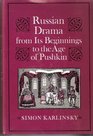 Russian Drama from Its Beginnings to the Age of Pushkin