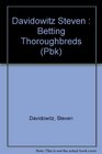 Betting Thoroughbreds A Professional's Guide for the Horseplayer