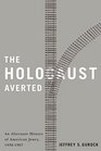 The Holocaust Averted An Alternate History of  American Jewry 19381967