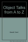 Object Talks from A to Z