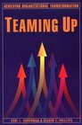 Teaming Up Achieving Organizational Transformation