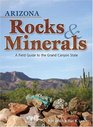 Arizona Rocks  Minerals A Field Guide to the Grand Canyon State