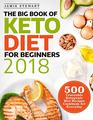 The Big Book of Keto Diet for Beginners 2018 500 Craveable Ketogenic Diet Recipes Cookbook for Everyday