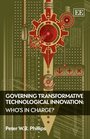 Governing Transformative Technological Innovation Who's in Charge