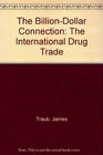 The BillionDollar Connection The International Drug Trade