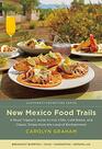 New Mexico Food Trails A Road Tripper's Guide to Hot Chile Cold Brews and Classic Dishes from the Land of Enchantment