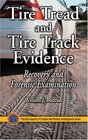 Tire Tread and Tire Track Evidence Recovery and Forensic Examination