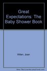 Great Expectations The Baby Shower Book