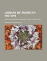 Library of American history from the discovery of America to the present time