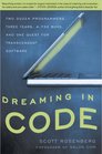 Dreaming in Code Two Dozen Programmers Three Years 4732 Bugs and One Quest for Transcendent Software
