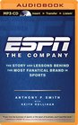 ESPN The Company The Story and Lessons Behind the Most Fanatical Brand in Sports