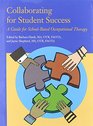 Collaborating for Student Success A Guide for SchoolBased Occupational Therapy
