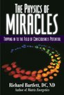 The Physics of Miracles Tapping in to the Field of Consciousness Potential