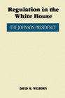 Regulation in the White House The Johnson Presidency