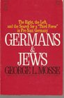 GERMANS AND JEWS  THE RIGHT THE LEFT AND THE SEARCH FOR A THIRD FORCE IN PRENAZI GERMANY