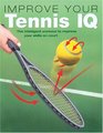 Improve Your Tennis IQ The Intelligent Workout to Improve Your Skills on Court