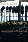 Mere Morality What God Expects from Ordinary People