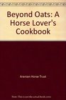 Beyond Oats: A Horse Lover's Cookbook