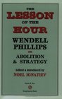 The Lesson Of The Hour Wendell Phillips On Abolition  Strategy