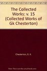 The Collected Works of G K Chesterton Vol 15 Chesterton on Dickens