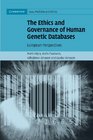 The Ethics and Governance of Human Genetic Databases European Perspectives