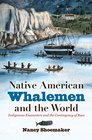 Native American Whalemen and the World Indigenous Encounters and the Contingency of Race