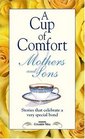 A Cup of Comfort for Mothers and Sons Stories That Celebrate a Very Special Bond