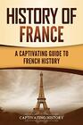 History of France: A Captivating Guide to French History