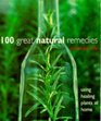 100 Great Natural Remedies Using Healing