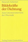 Bildekrafte der Dichtung: Zum Literaturunterricht der Oberstufe (Menschenkunde und Erziehung) (German Edition)