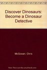 Discover Dinosaurs Become a Dinosaur Detective