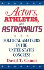 Actors Athletes and Astronauts  Political Amateurs in the United States Congress