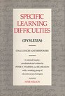 Specific learning difficulties  Challenges and responses