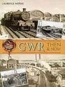 GWR Then and Now