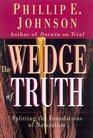 The Wedge of Truth Splitting the Foundations of Naturalism