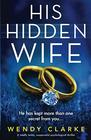 His Hidden Wife A totally twisty suspenseful psychological thriller