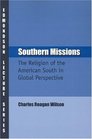 Southern Missions The Religion of the American South in Global Perspective
