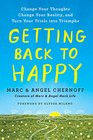 Getting Back to Happy Change Your Thoughts Change Your Reality and Turn Your Trials into Triumphs