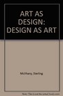 Art As Design Design As Art A Contemporary Guide