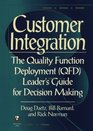 Customer Integration  The Quality Function Deployment  Leader's Guide for Decision Making