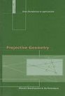 Projective Geometry  From Foundations to Applications