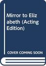 Mirror to Elizabeth