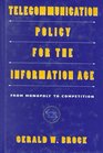 Telecommunication Policy for the Information Age From Monopoly to Competition