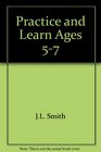 Practice and Learn Ages 5-7