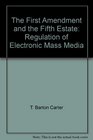 The First Amendment and the Fifth Estate Regulation of Electronic Mass Media