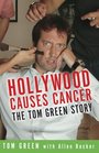 Hollywood Causes Cancer  The Tom Green Story