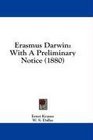 Erasmus Darwin With A Preliminary Notice