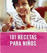 101 recetas para ninos/ 101 Recipes For Kids